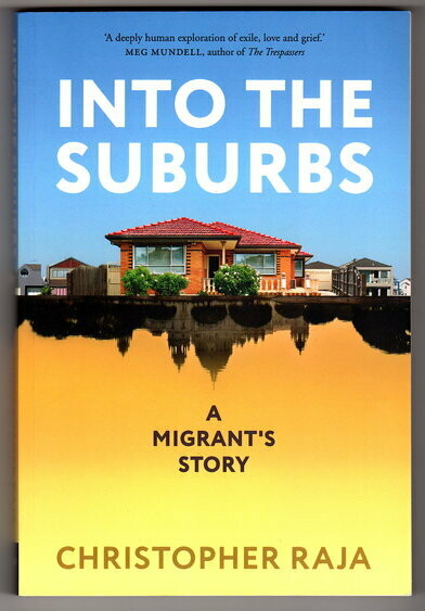 Into the Suburbs: A Migrant's Story by Christopher Raja
