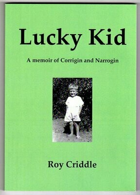 Lucky Kid: A Memoir of Corrigin and Narrogin by Roy Criddle
