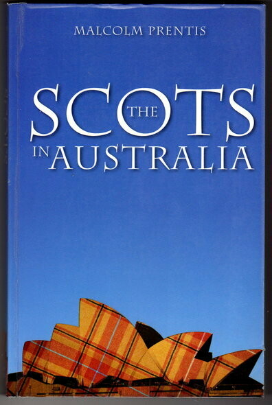 The Scots in Australia by Malcolm Prentis