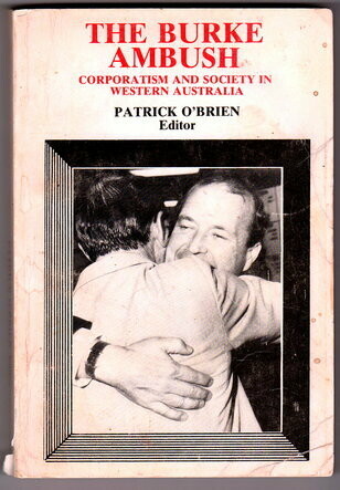 The Burke Ambush: Corporatism and Society in Western Australia edited by Patrick O'Brien