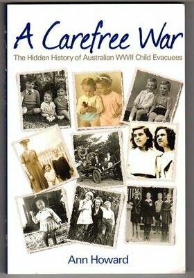 A Carefree War: The Hidden History of Australian WWII Child Evacuees by Ann Howard