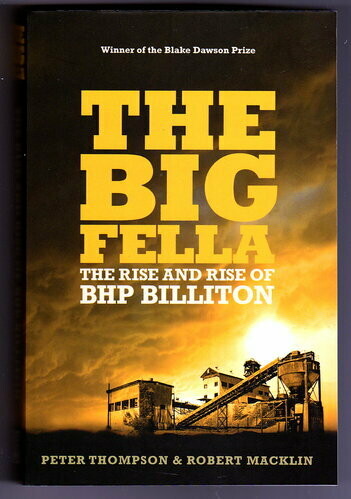 The Big Fella: The Rise and Rise of BHP Billiton by Peter Thompson and Robert Macklin