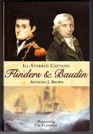 Ill-Starred Captains: Flinders & Baudin by Anthony J Brown