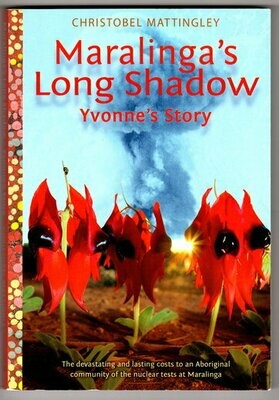 Maralinga&#39;s Long Shadow: Yvonne&#39;s Story by Christobel Mattingley