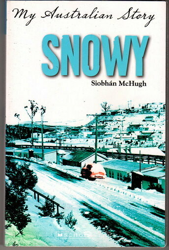 My Australian Story: Snowy: The Diary of Eva Fischer, Cabramura, 1958-1959 by Siobhan McHugh