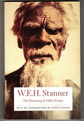 The Dreaming &amp; Other Essays by W E H Stanner