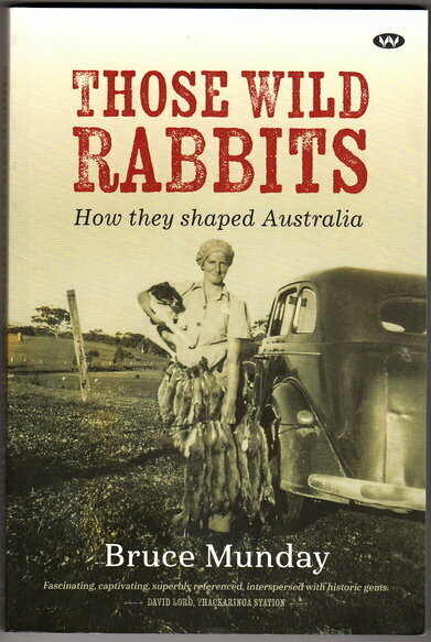 Those Wild Rabbits: How they shaped Australia by Bruce Munday