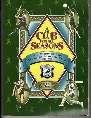 A Club for All Seasons: The Story of the Wembley Athletic Club 1926-1996 by Andy Collins and Ken Spillman