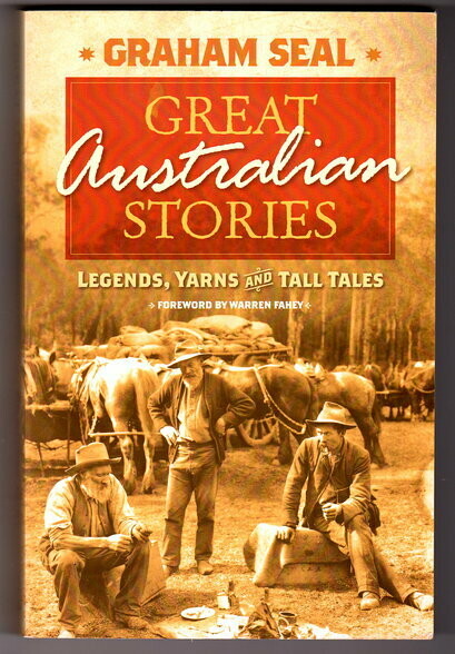 Great Australian Stories: Legends, Yarns and Tall Tales by Graham Seal