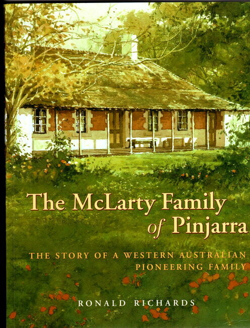 The McLarty Family of Pinjarra: The Story of a Western Australian Pioneering Family by Ronald Richards