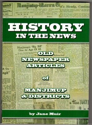 History in the News: Old Newspaper Articles of Manjimup &amp; Districts by Jane Muir