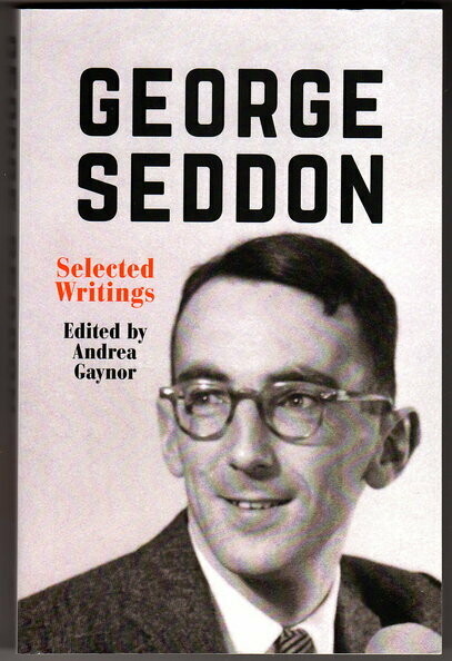 George Seddon: Selected Writings edited by Andrea Gaynor