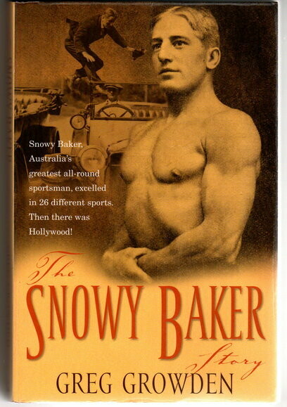 The Snowy Baker Story by Greg Growden