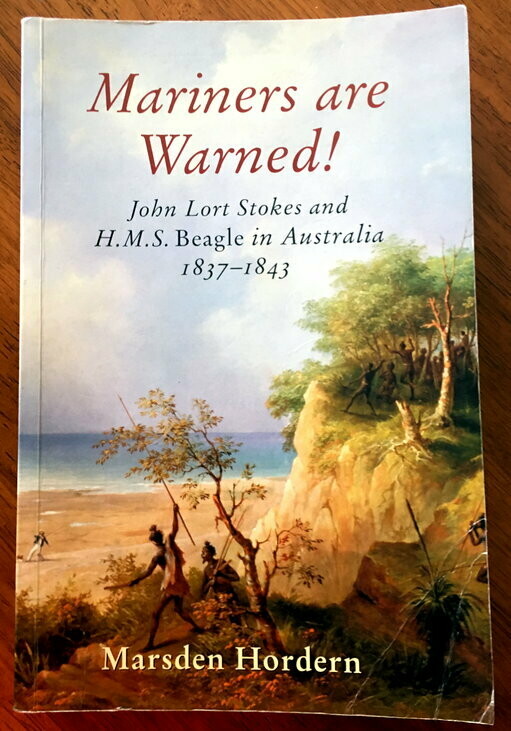 Mariners are Warned!: John Lort Stokes and HMS Beagle in Australia, 1837-1843 by Hordern Marsden