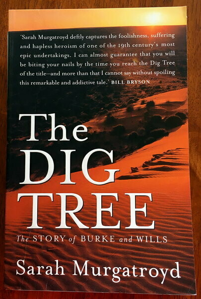 The Dig Tree: The Story of Burke and Wills by Sarah Murgatroyd