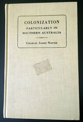 Colonization, Particularly in Southern Australia: With Some Remarks on Small Farms and Overpopulation by Charles James Napier