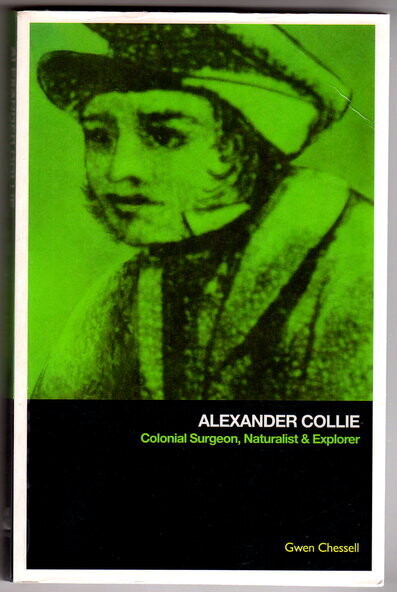 Alexander Collie: Colonial Surgeon, Naturalist and Explorer by Gwen Chessell