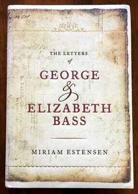 The Letters of George and Elizabeth Bass by Miriam Estensen