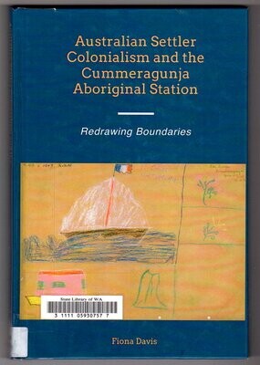 Australian Settler Colonialism and the Cummeragunja Aboriginal Station: Redrawing Boundaries by Fiona Davis