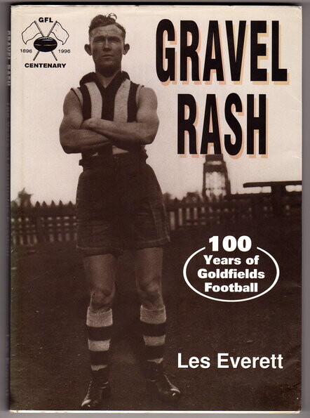 Gravel Rash: 100 Years of Goldfields Football by Les Everett