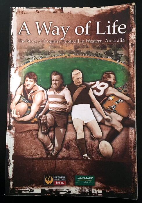 A Way of Life: The Story of Country Football in Western Australia by Bud Byfield and edited by Alan East