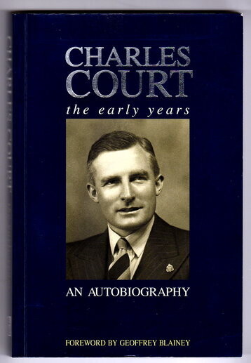 Charles Court: The Early Years: An Autobiography edited by Geoffrey Blainey and Ronda Jamieson