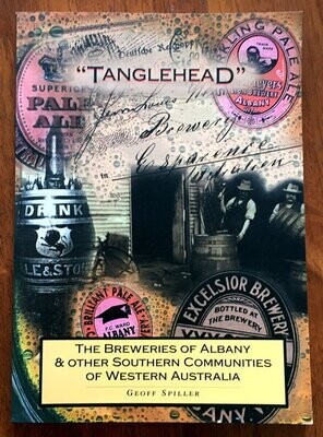 TangleHead: The Breweries of Albany and Other Southern Communities of Western Australia by Geoff Spiller