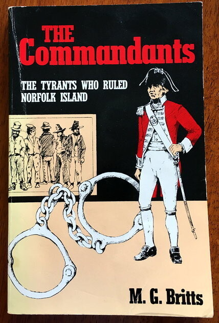 The Commandants: The Tyrants Who Ruled Norfolk Island by M G Britts