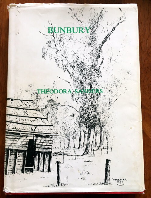 Bunbury: Some Early History by Theodora Sanders (Roebuck Society Publication No. 16)