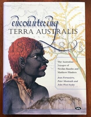 Encountering Terra Australis: The Australian Voyages of Nicolas Baudin and Matthew Flinders by Jean Fornasiero, Peter Monteath and John West-Sooby