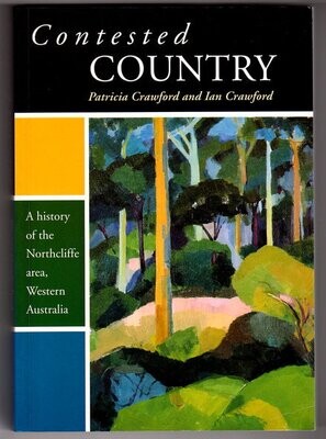 Contested Country: A History of the Northcliffe Area, Western Australia by Patricia Crawford and Ian Crawford