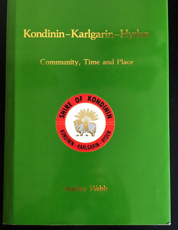 Kondinin-Karlgarin-Hyden: Community, Time and Place by Audrey Webb in association with Martyn Webb