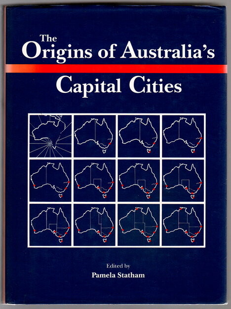 The Origins of Australia&#39;s Capital Cities (Studies in Australian History) edited by Pamela Statham