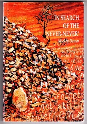 In Search of the Never-Never: Looking for Australia in Northern Territory Writing by Mickey Dewar