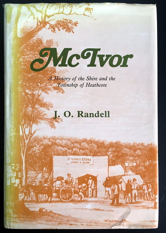 McIvor: A History of the Shire and the Township of Heathcote by J O Randell
