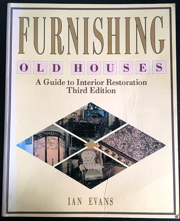 Furnishing Old Houses: A Guide to Interior Restoration - Third Edition by Ian Evans