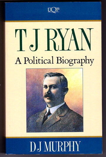 T J Ryan: A Political Biography by Denis J Murphy