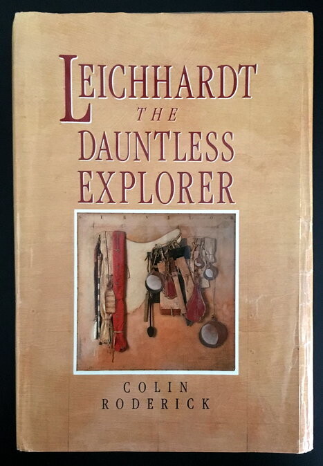 Leichhardt: The Dauntless Explorer by Colin Roderick