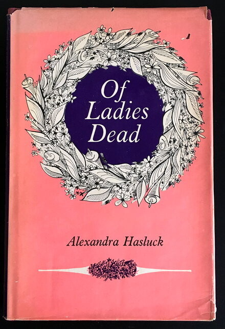 Of Ladies Dead: Stories Not in the Modern Manner by Alexandra Hasluck