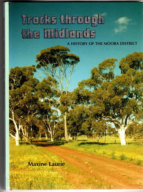 Tracks Through the Midlands: A History of the Moora District by Maxine Laurie