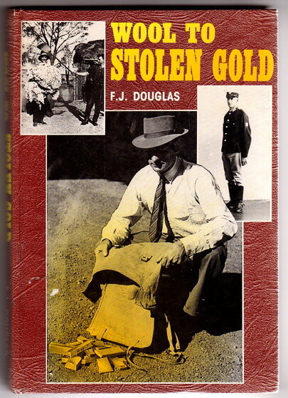 Wool to Stolen Gold: A Life on the Land and in the Law by F J Douglas