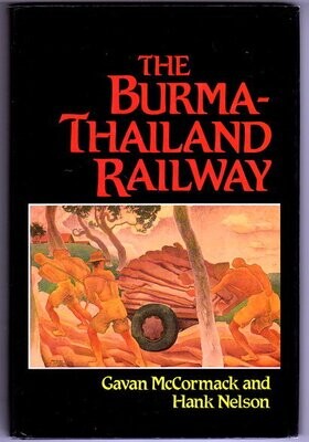 The Burma-Thailand Railway: Memory and History edited by Gavan McCormack and Hank Nelson
