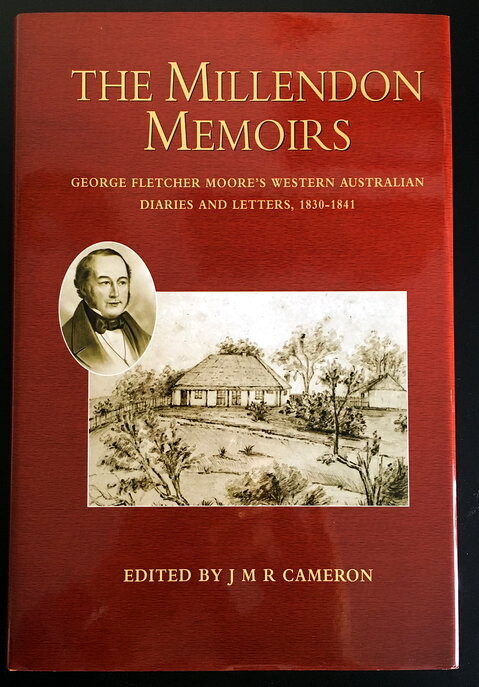 The Millendon Memoirs: George Fletcher Moore's Western Australian Diaries and Letters, 1830-1841 edited with an introduction by J M R Cameron