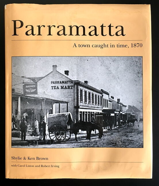 Parramatta: A Town Caught in Time, 1870 by Shylie Brown and Ken Brown