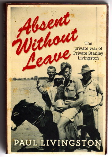 Absent Without Leave: The Private War of Private Stanley Livingston by Paul Livingston
