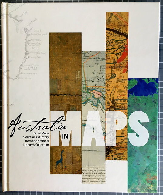 Australia in Maps: Great Maps in Australia’s History From the National Library’s Collection edited by John Clark