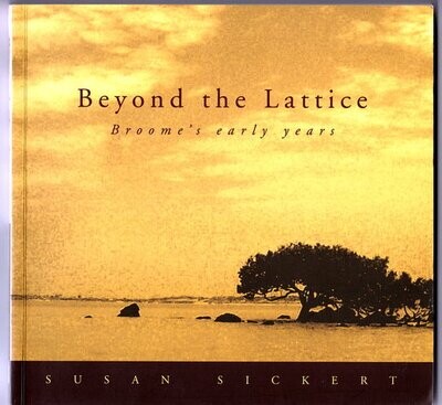 Beyond the Lattice: Broome's Early Years by Susan Sickert