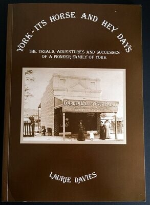 York - Its Horse and Hey Days - Trials, Adventures and Successes of a Pioneer Family of York by Laurie Davies