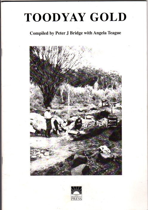 Toodyay Gold compiled by Peter J Bridge and Angela Teague