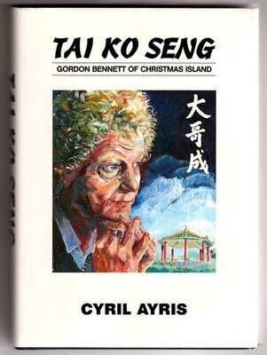Tai Ko Seng: Gordon Bennett of Christmas Island by Cyril Ayris